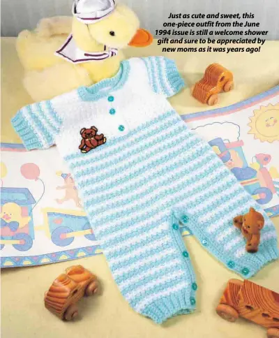  ??  ?? Just as cute and sweet, this one-piece outfit from the June 1994 issue is still a welcome shower gift and sure to be appreciate­d by new moms as it was years ago!
