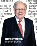  ??  ?? INVESTMENT: Warren Buffett