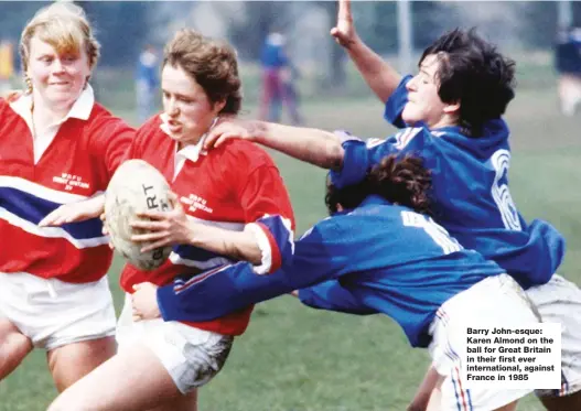  ??  ?? Barry John-esque: Karen Almond on the ball for Great Britain in their first ever internatio­nal, against France in 1985