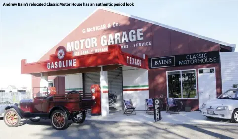  ??  ?? Andrew Bain’s relocated Classic Motor House has an authentic period look
