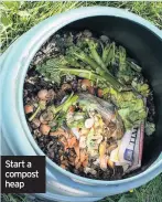  ??  ?? Start a compost heap