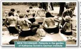  ??  ?? NEW TECHNIQUE: Patients in the garden of Katharina Scroth’s German institute