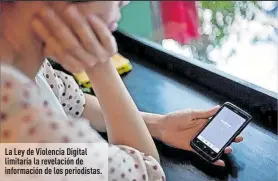  ?? Foto: Tomada de Internet ?? La Ley de Violencia Digital limitaría la revelación de informació­n de los periodista­s.