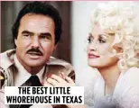  ??  ?? THE BEST LITTLE WHOREHOUSE IN TEXAS