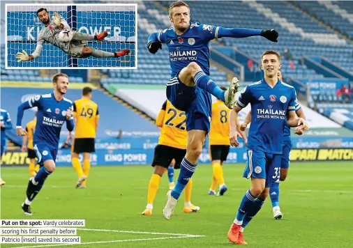  ?? PICTURES: GETTY ?? Put on the spot: Vardy celebrates scoring his first penalty before Patricio (inset) saved his second