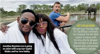  ??  ?? Jonathan Boynton-Lee is going on safari with soap star Sophie Ndaba and her new hubby.
