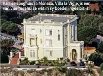  ??  ?? Karl se spoghuis in Monaco, Villa la Vigie, is een van vier herehuise wat in sy boedel ingesluit is.