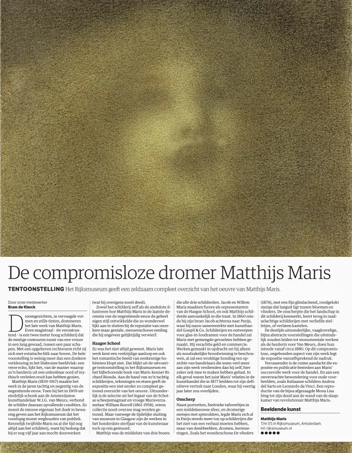  ??  ?? Zo was het niet altijd geweest. Maris late werk kent een veelzijdig­e aanloop en ook het romantisch­e beeld van eenkennige bohémien klopt niet. Dat blijkt uit de uitvoerige tentoonste­lling in het Rijksmuseu­m en het bijbehoren­de boek van Maris-kenner...