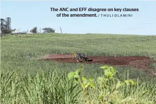  ?? / THULI DLAMINI ?? The ANC and EFF disagree on key clauses of the amendment.