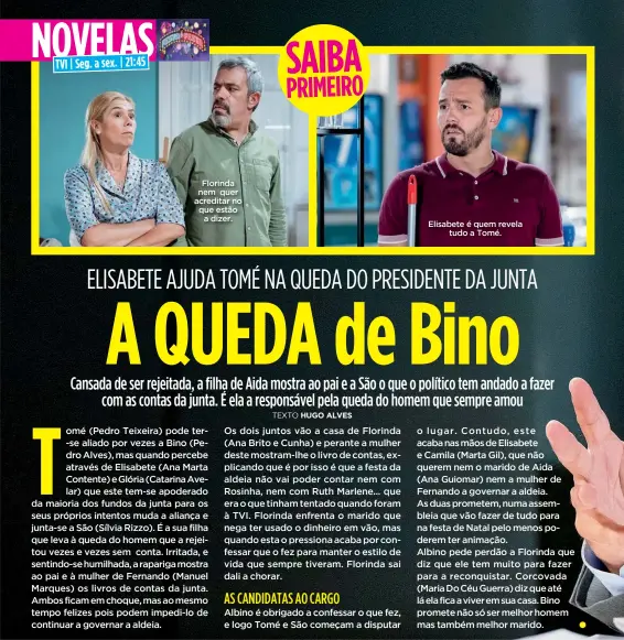  ??  ?? Florinda nem quer acreditar no que estão a dizer.
Elisabete é quem revela tudo a Tomé.