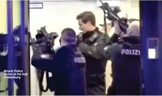  ?? ?? Attack: Police arrive at the hall in Hamburg