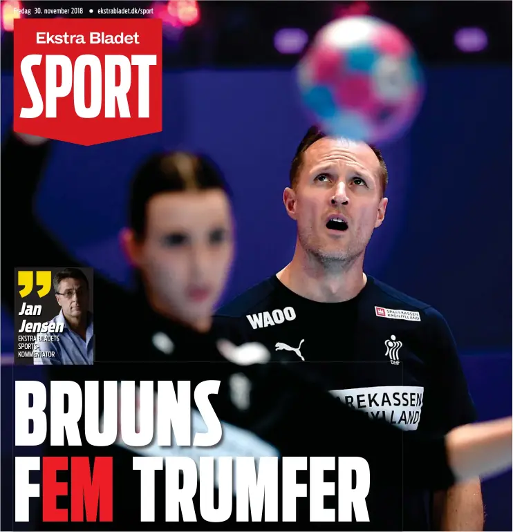  ??  ?? Fredag 30. november 2018 ekstrablad­et.dk/sport