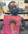  ?? SUBMITTED PHOTO ?? In the spirit of working together to make a more unified and safe space for everyone, teachers at Garrett Williamson’s Garrett’s Way childcare center in Newtown Square read a new book in class each week to celebrate and explore diversity. Above, Hunter Norquist. Reads “I Like Myself.”