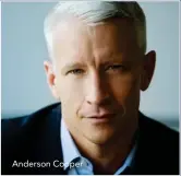  ??  ?? Anderson Cooper