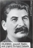  ??  ?? DILEMMA: Joseph Stalin; and (right) Richard Celeste