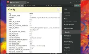  ??  ?? Flask has a nice way to debug your code, but you can still add the flask-debugtoolb­ar to have debugging available as a sidebar while things are running.