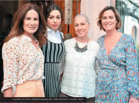  ??  ?? GLORIA CALZADA, DANIELA BARRAGÁN, TERE SÁNCHEZ Y RENÉE TRIAY