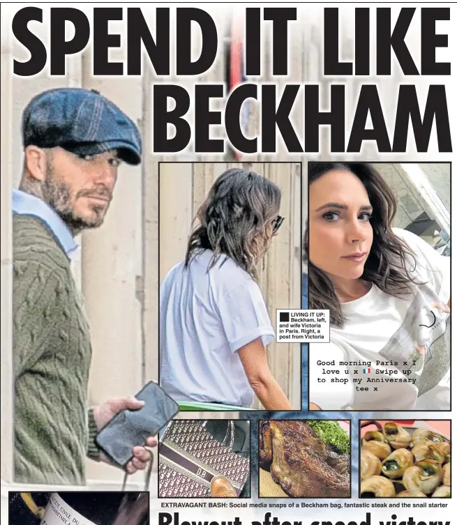  ??  ?? ®ÊBeckham, left, and wife Victoria in Paris. Right, a post from Victoria EXTRAVAGAN­T BASH: Social media snaps of a Beckham bag, fantastic steak and the snail starter