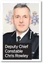  ??  ?? Deputy Chief Constable Chris Rowley