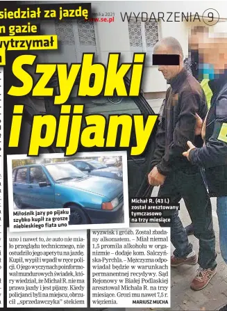  ?? ?? Miłośnik jazy po pijaku szybko kupił za grosze niebieskie­go fiata uno
Michał R. (43 l.) został aresztowan­y tymczasowo na trzy miesiące