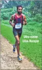  ??  ?? Ultra-runner Ullas Narayan