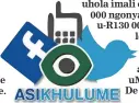  ??  ?? THUMELA umbono ngalolu daba kuFacebook (Isolezwe), kuTwitter (@isolezwene­ws) noma umqhafazo ku-45773. I-sms ibiza R1,50.