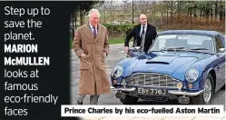  ?? ?? Prince Charles by his eco-fuelled Aston Martin