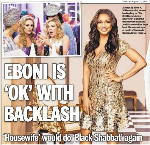  ??  ?? Attempt by Eboni K. Williams (main), newest leading lady on “The Real Housewives of New York,” to improve ties between Black and Jewish communitie­s drew heat. She was outraged at wrath of Housewife Ramona Singer (near l.).