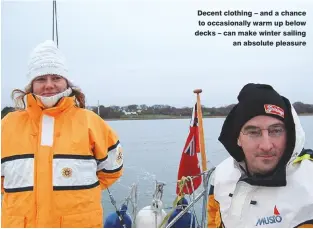  ??  ?? Decent clothing – and a chance to occasional­ly warm up below decks – can make winter sailing an absolute pleasure