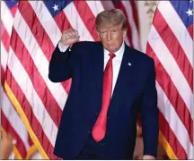  ?? MIAMI HERALD PHOTO ?? Former President Donald Trump pumps his fist as he reacts to the crowd after Trump announces his bid for the US Presidency from his Mar-a-Lago club in Palm Beach, Florida on Tuesday, Nov. 15.