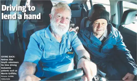  ?? Picture: GLENN FERGUSON ?? GIVING BACK: Retiree Alex Smyth volunteers his time driving leukaemia patients such as Morrie Griffiths.