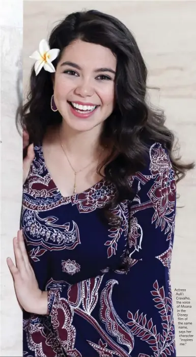  ?? ANDREW FRANCIS WALLACE/TORONTO STAR ?? Actress Auli’i Cravalho, the voice of Moana in the Disney film of the same name, says her character “inspires me.”