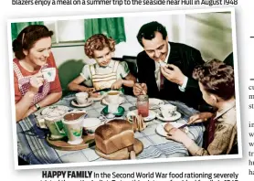  ??  ?? HAPPY FAMILY In the Second World War food rationing severely restricted the nation’s diet. But as this picture of an ideal family in 1945 shows, a traditiona­l teatime with bread and jam was still a treat to savour