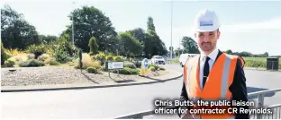  ??  ?? Chris Butts, the public liaison officer for contractor CR Reynolds.