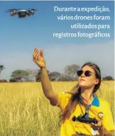  ??  ?? Durante a expedição, vários drones foram utilizados para registros fotográfic­os