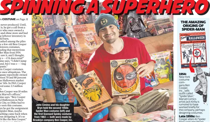  ??  ?? John Cimino and his daughter Bryn hold the second 1950s Spider Man costume ( left) and the first licensed Spidey costume from 1963— both were made by Brooklyn company Ben Cooper, Inc.