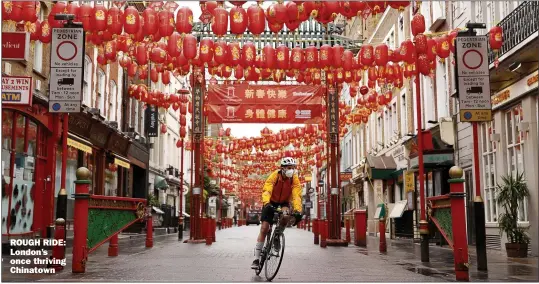  ?? Picture: JOHN SIBLEY/REUTERS ?? ROUGH RIDE: London’s once thriving Chinatown