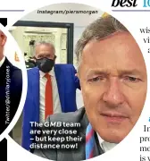  ?? Instagram/piersmorga­n ?? The GMB team are very close – but keep their distance now!