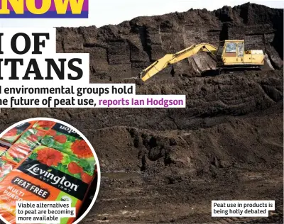  ?? ?? Peat use in products is being hotly debated
