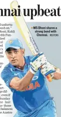  ?? REUTERS ?? MS Dhoni shares a strong bond with Chennai.