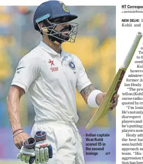  ?? AFP ?? Indian captain Virat Kohli scored 15 in the second innings