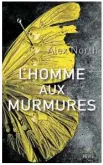  ??  ?? L’HOMME AUX MURMURES Alex North
Aux Éditions du Seuil 400 pages