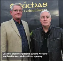  ??  ?? Listowel branch organisers Eugene Moriarty and Bob Barkess at the official opening.