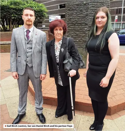  ??  ?? Gail Birch (centre), her son Daniel Birch and his partner Faye