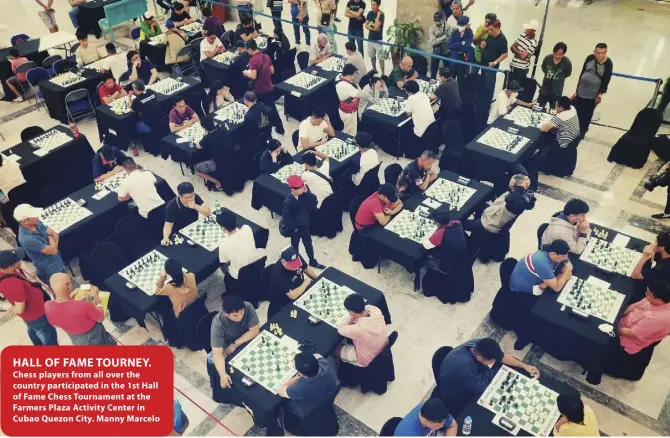  ?? Chess players from all over the country participat­ed in the 1st Hall of Fame Chess Tournament at the Farmers Plaza Activity Center in Cubao Quezon City. Manny Marcelo ?? HALL OF FAME TOURNEY.