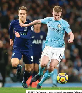  ??  ?? TESTE. De Bruyne travará duelo intenso com Eriksen