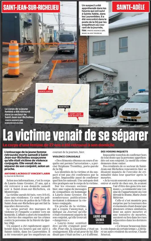  ?? PHOTO AGENCE QMI, MARC ALAIN TRUDEAU PHOTO AGENCE QMI, KARIANE BOURASSA ?? Le corps de la jeune femme a été retrouvé dans ce secteur de Saint-jean-sur-richelieu. Un suspect a été appréhendé dans les heures qui ont suivi à Sainte-adèle, dans les Laurentide­s. Il a été rencontré dans le poste de la SQ par les enquêteurs au courant de la journée, hier. SAINTE-ADÈLE SAINT-JEANSUR-RICHELIEU MONTRÉAL LAURIE-ANNE GRENIER Victime