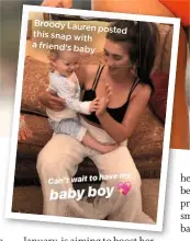  ??  ?? Broody Lauren posted this snap with a friend’s baby