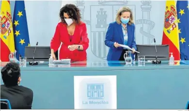  ?? ZIPI / EFE ?? Las ministras de Hacienda y Economía, María Jesús Montero y Nadia Calviño, respectiva­mente.