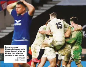  ?? PICTURE: Getty Images ?? Lucky escape: England players mob Owen Farrell after he kicked the winning penalty in extra time